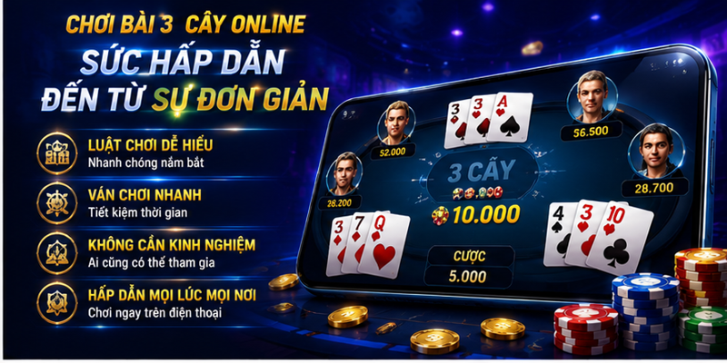 Chơi bài 3 cây online sức hấp dẫn đến từ sự đơn giản