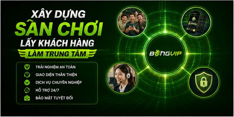 Xây dựng sân chơi lấy khách hàng làm trung tâm Xây dựng sân chơi lấy khách hàng làm trung tâm