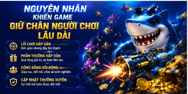 Nguyên nhân khiến game giữ chân người chơi lâu dài