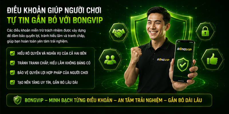 Điều khoản giúp người chơi tự tin gắn bó với Bongvip
