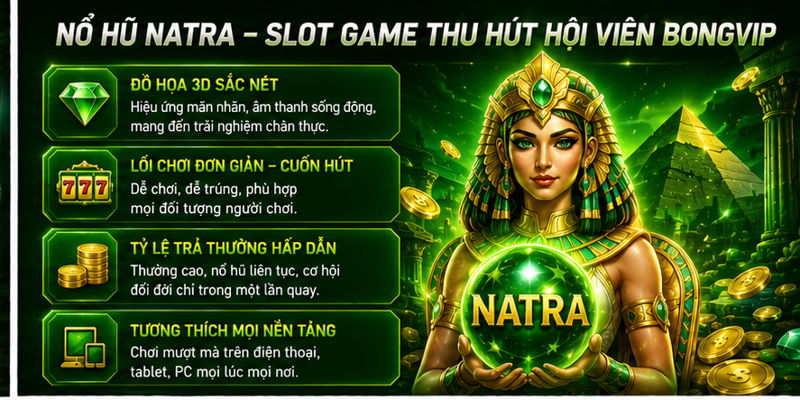 Nổ hũ Natra là slot game thu hút hội viên Bongvip