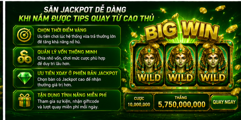 Săn Jackpot dễ dàng khi nắm đc tips quay từ cao thủ 