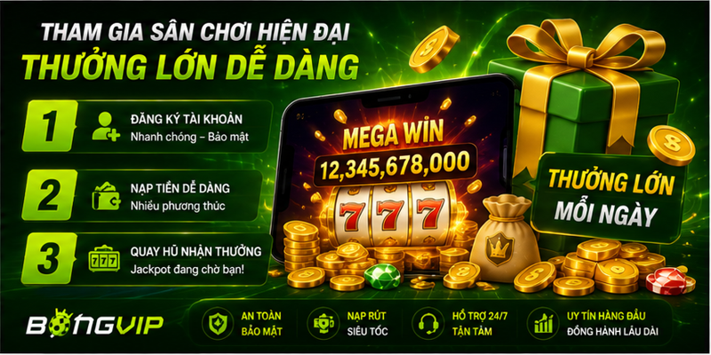 Tham gia sân chơi hiện đại, thưởng lớn dễ dàng