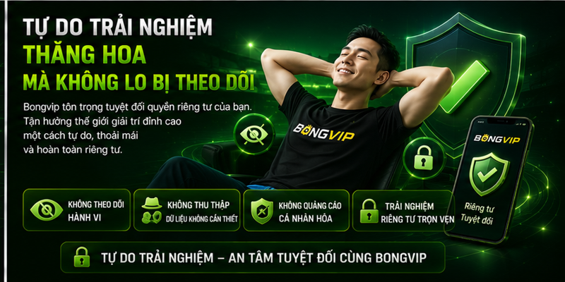 Tự do trải nghiệm thăng hoa mà không lo bị theo dõi
