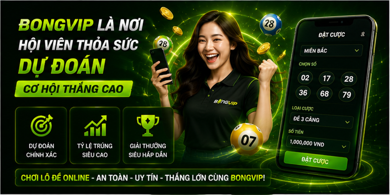 Bongvip là nơi hội viên thỏa sức dự đoán, cơ hội thắng cao