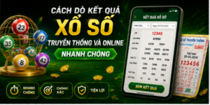 Cách Dò Kết Quả Xổ Số Truyền Thống Và Online Nhanh Chóng