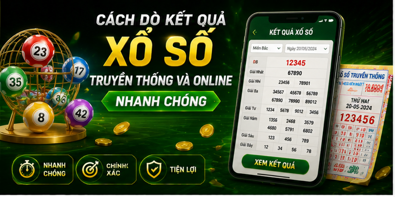 Cách Dò Kết Quả Xổ Số Truyền Thống Và Online Nhanh Chóng
